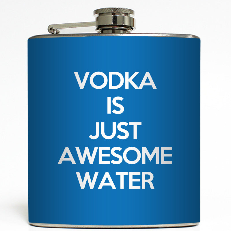 Vodka Is Just Awesome Water - Funny Flask