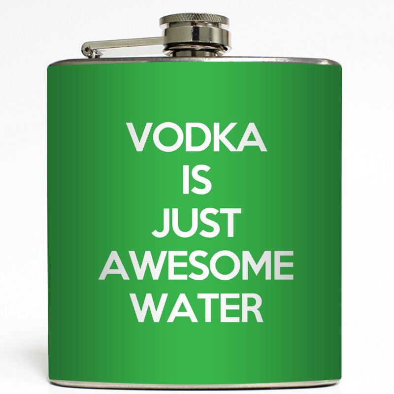 Vodka Is Just Awesome Water - Funny Flask