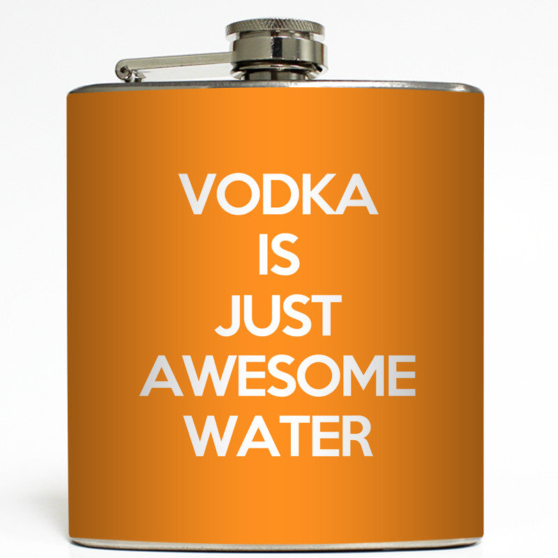 Vodka Is Just Awesome Water - Funny Flask