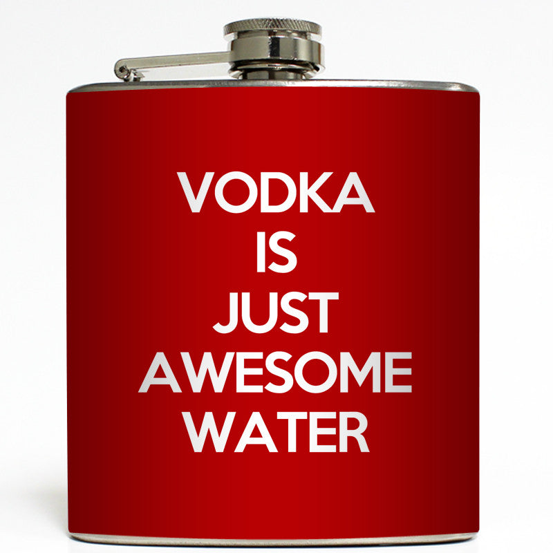 Vodka Is Just Awesome Water - Funny Flask