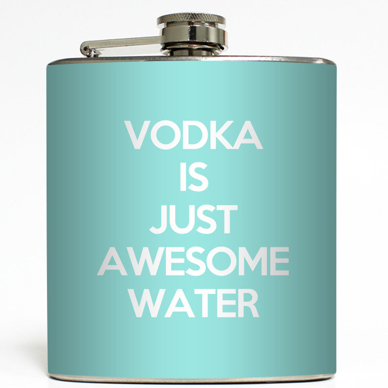 Vodka Is Just Awesome Water - Funny Flask