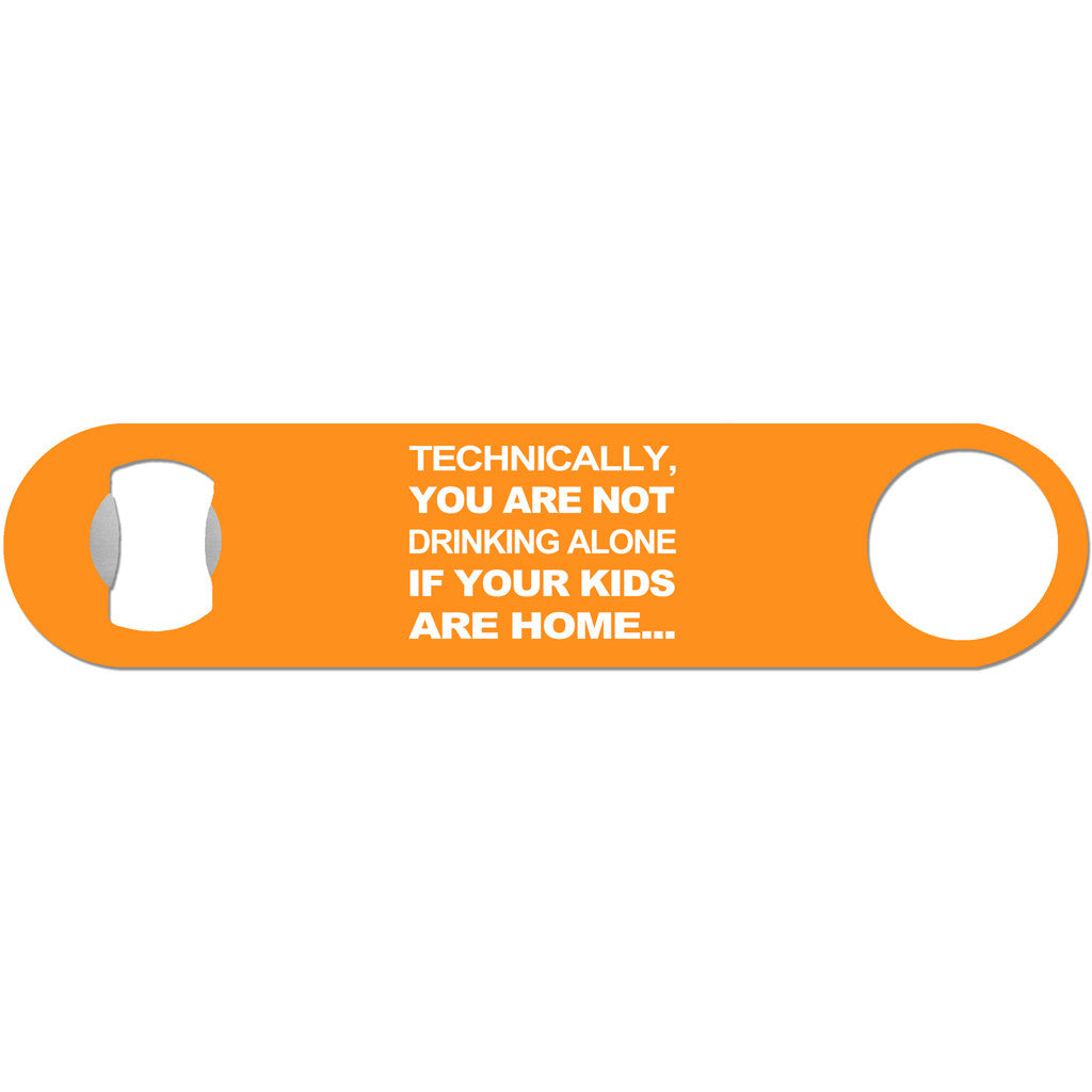 You'll never drink alone Beer Bottle Opener