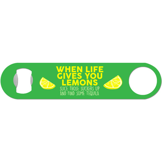 When Life Gives You Lemons - Funny Tequila Bottle Opener