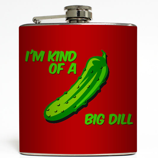 I'm Kind of a Big Dill - Funny Pickle Flask